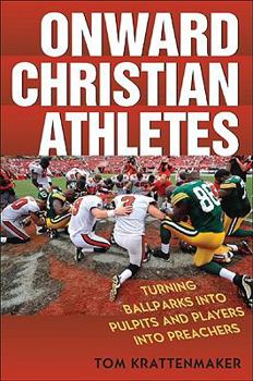 Hardcover Onward Christian Athletes: Turning Ballparks Into Pulpits and Players Into Preachers Book