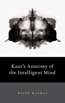 Hardcover Kant's Anatomy of the Intelligent Mind Book