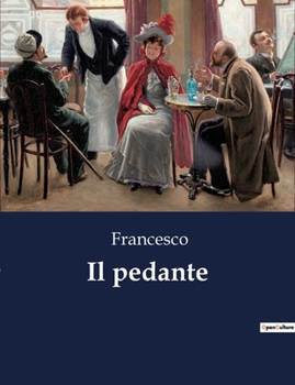 Paperback Il pedante: Una commedia cinquecentesca di intrighi amorosi e rivalità accademiche [Italian] Book