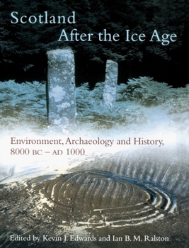 Paperback Scotland After the Ice Age: Environment, Archaeology and History 8000 BC - AD 1000 Book