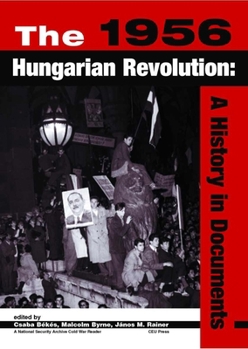 Paperback The 1956 Hungarian Revolution: A History in Documents Book