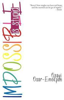 Paperback Impossible is Stupid: 57 truths to help you beat loneliness and depression and live the fabulous life you always wanted. Book