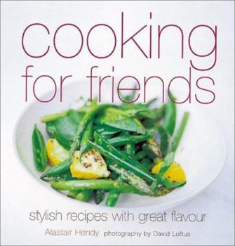 Hardcover Cooking for Friends: Stylish Recipes with Great Flavour Book