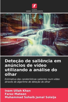 Deteção de saliência em anúncios de vídeo utilizando a análise do olhar (Portuguese Edition)