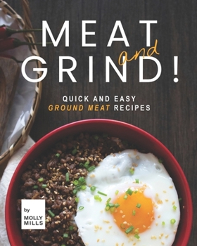 Paperback Meat and Grind!: Quick and Easy Ground Meat Recipes Book