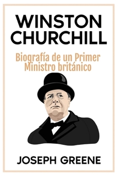 Paperback Winston Churchill: Biografía de un Primer Ministro británico [Spanish] Book