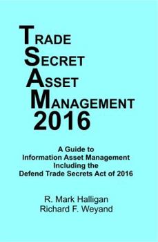 Paperback Trade Secret Asset Management 2016: A Guide To Information Asset Management Including The Defend Trade Secrets Act Of 2016 Book