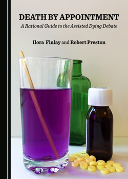 Hardcover Death by Appointment: A Rational Guide to the Assisted Dying Debate Book