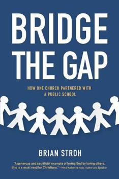 Paperback Bridge the Gap: How One Church Partnered with a Public School Book
