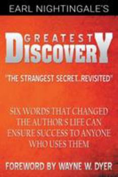 Earl Nightingale's Greatest Discovery: Six Words that Changed the Author's Life Can Ensure Success to Anyone Who Uses Them (PMA Book Series) (Pma Book Series)