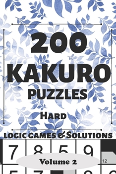 Paperback Kakuro Puzzles: 200 Hard and Extremely Hard Japanese Cross sums Logic Games and Solutions for Adults and Seniors. Large Print Multiple [Large Print] Book