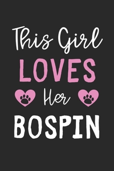 This Girl Loves Her Bospin: Lined Journal, 120 Pages, 6 x 9, Funny Bospin Gift Idea, Black Matte Finish (This Girl Loves Her Bospin Journal)