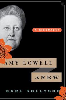 Hardcover Amy Lowell Anew: A Biography Book