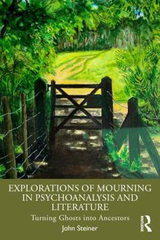 Paperback Explorations of Mourning in Psychoanalysis and Literature: Turning Ghosts Into Ancestors Book