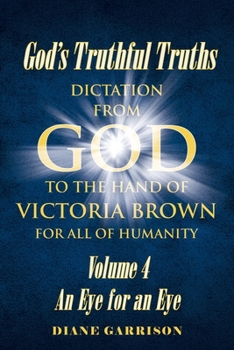 Paperback God's Truthful Truths: Volume 4 An Eye for an Eye Book