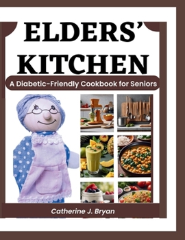 Paperback Elders' Kitchen: A Diabetic-Friendly Cookbook for Seniors Book