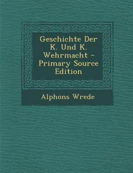 Paperback Geschichte Der K. Und K. Wehrmacht - Primary Source Edition [Hungarian] Book