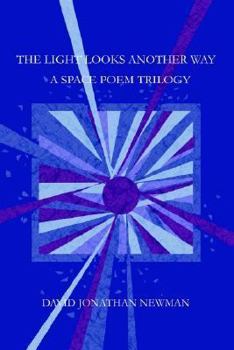 Paperback The Light Looks Another Way: A Space Poem Trilogy Book