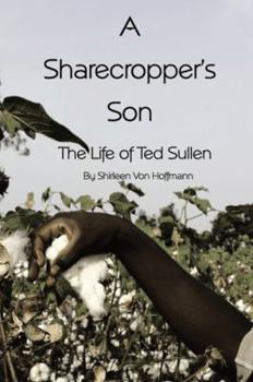 Paperback A Sharecropper's Son: The Life of Ted Sullen Book