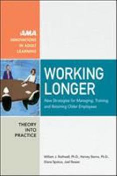 Paperback Working Longer: New Strategies for Managing, Training, and Retaining Older Employees Book