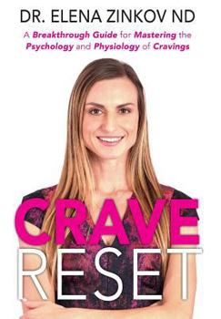 Hardcover Crave Reset: A Breakthrough Guide for Mastering the Psychology and Physiology of Cravings Book