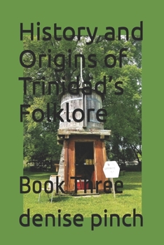 History and Origins of Trinidad’s Folklore: Book Three