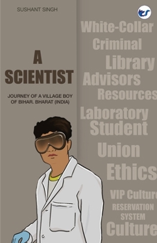 A Scientist: Journey of a Village Boy of Bihar, Bharat
