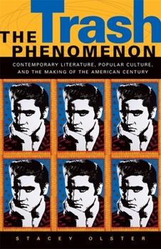 Hardcover The Trash Phenomenon: Contemporary Literature, Popular Culture, and the Making of the American Century Book