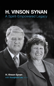 Hardcover H. Vinson Synan: A Spirit-Empowered Legacy Book