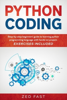 Paperback Python Coding: Step-by-step beginners' guide to learning python programming language with hands-on project. Exercises included Book