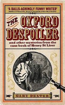 Paperback The Oxford Despoiler and Other Mysteries from the Case Book of Henry St Liver Book