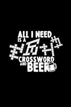 All I need is a crossword and beer: 6x9 Crossword | lined | ruled paper | notebook | notes