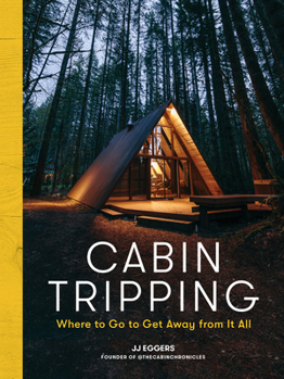 Hardcover Cabin Tripping: Where to Go to Get Away from It All Book