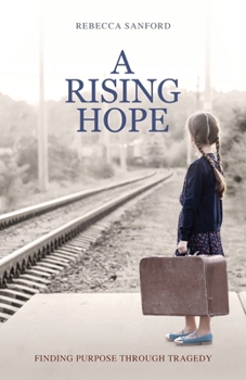 Paperback A Rising Hope: Finding Purpose Through Tragedy Book