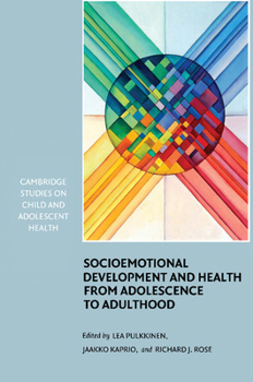 Socioemotional Development and Health from Adolescence to Adulthood. Cambridge Studies on Child and Adolescent Health - Book  of the Cambridge Studies on Child and Adolescent Health