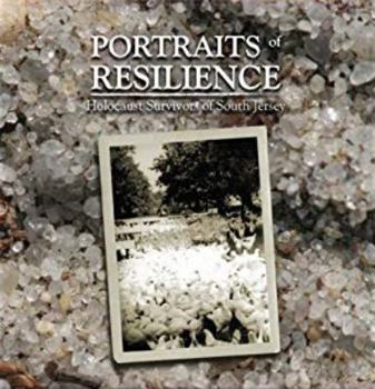 Portraits of Resilience: Holocaust Survivors of South Jersey