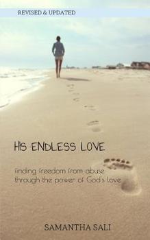 Paperback His Endless Love: Finding Freedom from Abuse Through the Power of God's Love Book