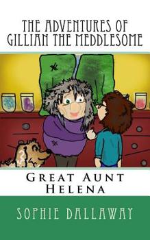 Paperback The adventures of Gillian the Meddlesome: Great Aunt Helena Book