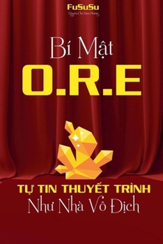 Paperback Bí Mật ORE: Tự Tin Thuyết Trình Như Nhà Vô Địch [Vietnamese] Book