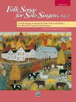 Paperback Folk Songs for Solo Singers, Vol 2: 14 Folk Songs Arranged for Solo Voice and Piano for Recitals, Concerts, and Contests (Medium High Voice) Book
