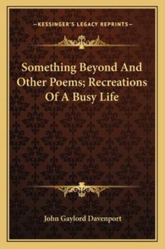 Paperback Something Beyond And Other Poems; Recreations Of A Busy Life Book