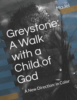 Paperback Greystone: A Walk with a Child of God: A New Direction: in Color Book