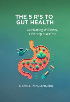 Paperback The 5 R's To Gut Health: Cultivating Wellness, One Step at a Time Book
