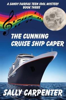 Paperback The Cunning Cruise Ship Caper: A Sandy Fairfax Teen Idol Mystery: Book Three Book