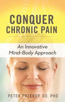Paperback Conquer Chronic Pain: An Innovative Mind-Body Approach Book