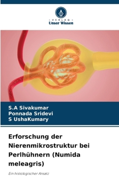 Erforschung der Nierenmikrostruktur bei Perlhühnern (Numida meleagris) (German Edition)