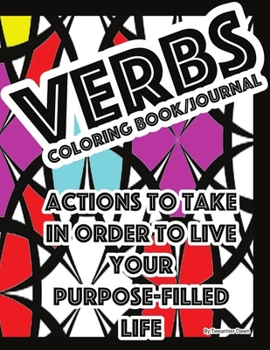 Paperback Verbs Coloringbook/Journal: Actions to Take in Order to Live Your Purpose-Filled Life Book