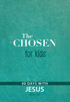 Imitation Leather The Chosen for Kids - Book One: 40 Days with Jesus Book