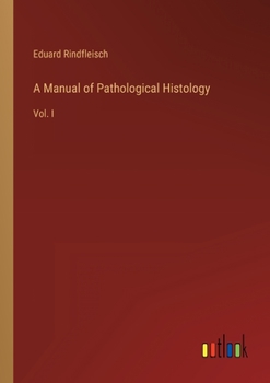 Paperback A Manual of Pathological Histology: Vol. I Book