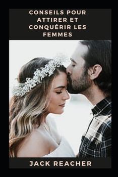 Paperback Conseils pour attirer et conqu?rir les femmes [French] Book